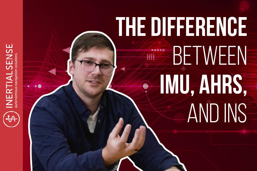 The Difference Between IMU, AHRS, and INS