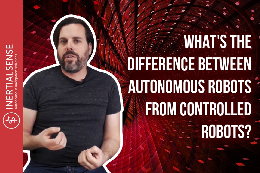 What's The Difference Between Autonomous Robots From Controlled Robots? - Autonomous Robots Versus Controlled Robots