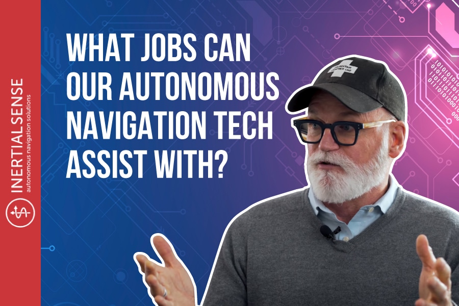 What Jobs Can Our Autonomous Navigation Tech Assist With 