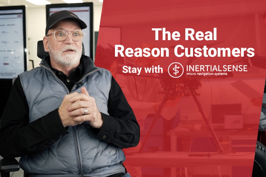 The Real Reason Customers Stay With Inertial Sense