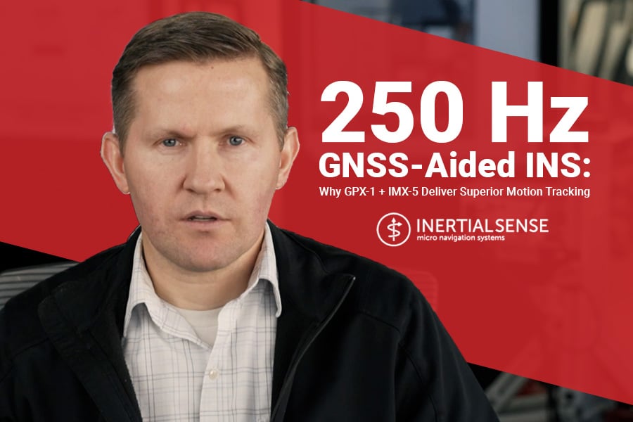 250 Hz GNSS-Aided INS: Why GPX-1 + IMX-5 Deliver Superior Motion Tracking